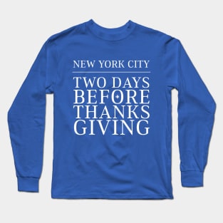 New York City, Two Days Before Thanksgiving Long Sleeve T-Shirt